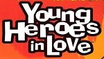 Young Heroes In Love